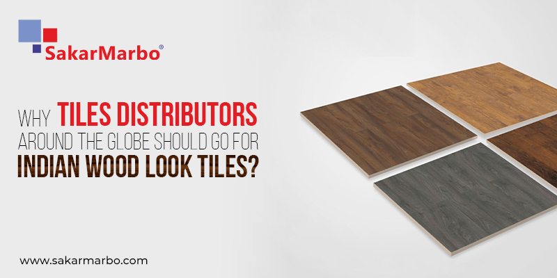 Why Tiles Distributors around the globe should go for Indian Wood look ...