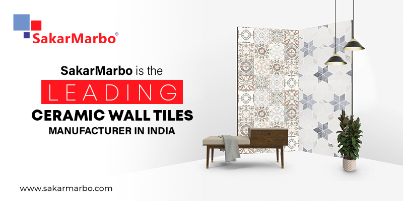 SakarMarbo is the Leading Ceramic Wall Tiles Manufacturer in India