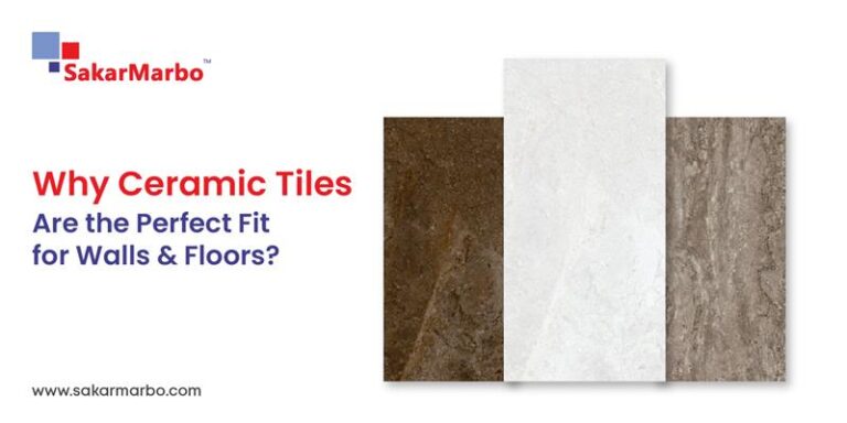 Why Tile Why Ceramic Tiles Are the Perfect Fit for Walls and Floors? | SakarMarbo