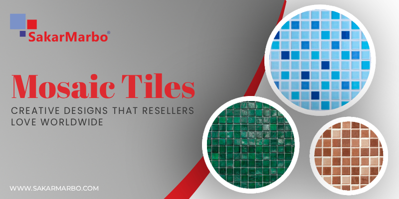 Mosaic Tiles: Creative Designs That Resellers Love Worldwide