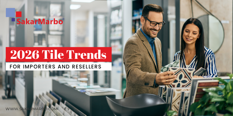 2026 Tile Trends for Importers and Resellers