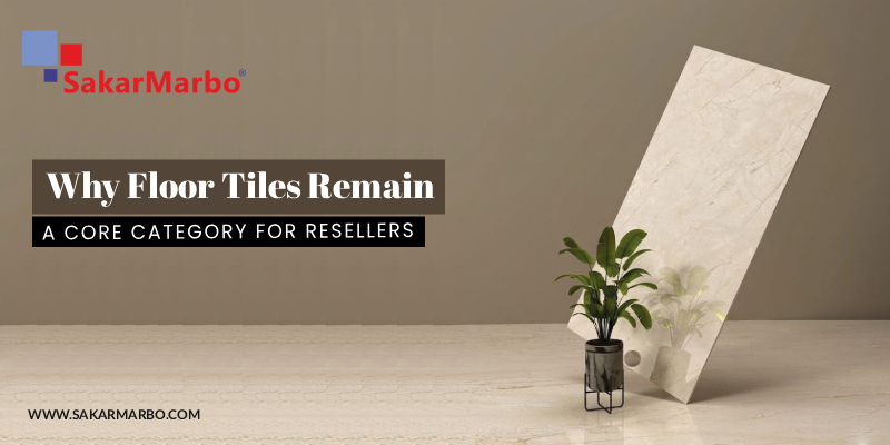 Why Floor Tiles Remain a Core Category for Resellers